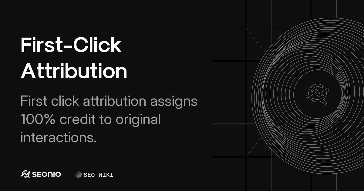 First-Click Attribution: Definition & Best Practices