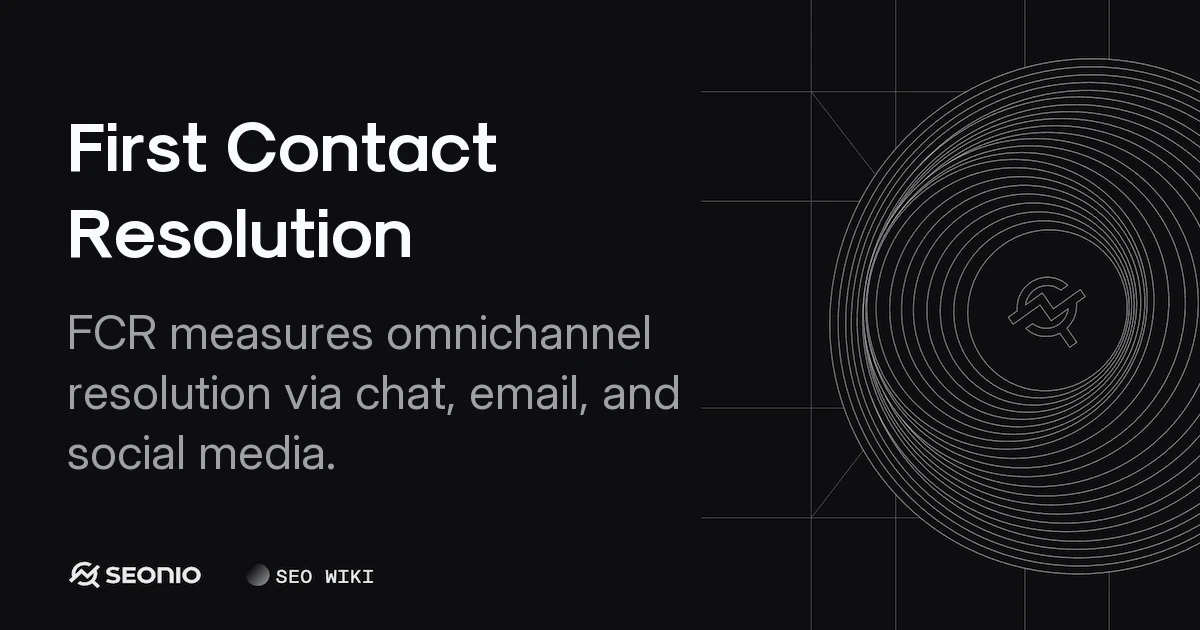 First Contact Resolution: Definition & Best Practices