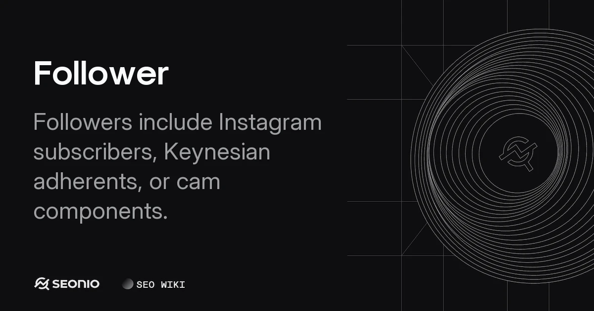 Follower: Definition, Marketing Impact & Examples
