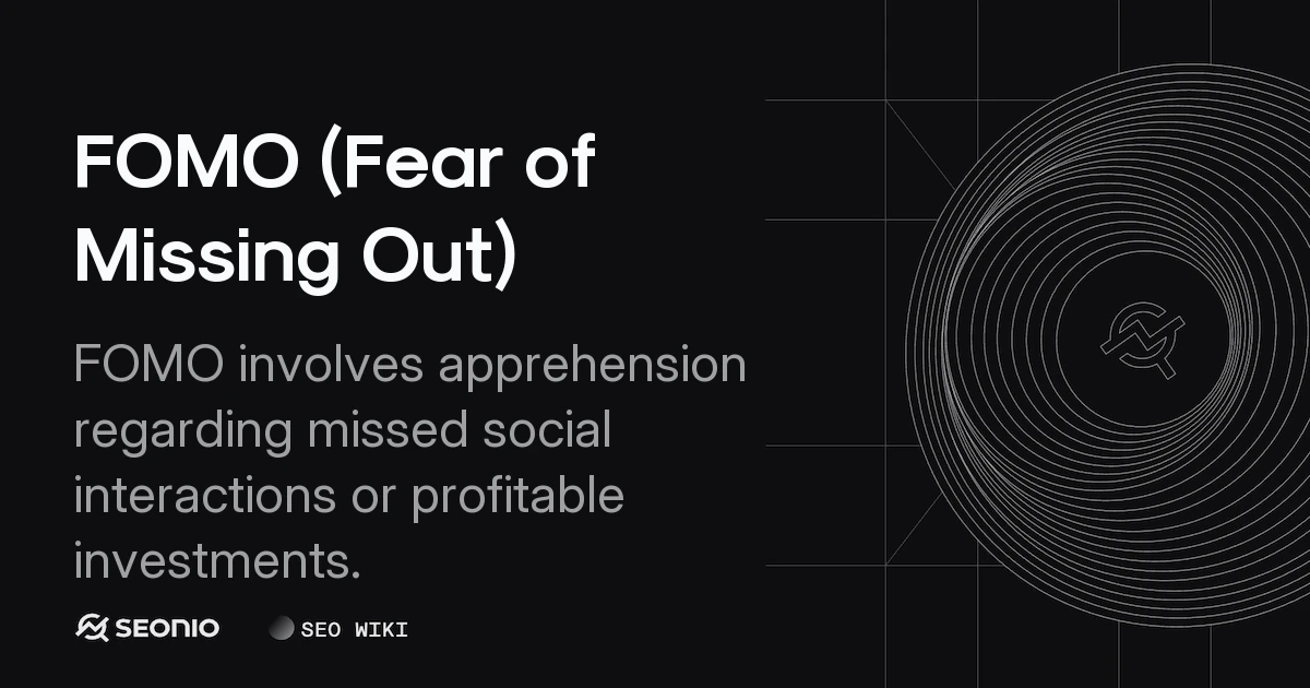 FOMO (Fear of Missing Out): Definition & Best Practices