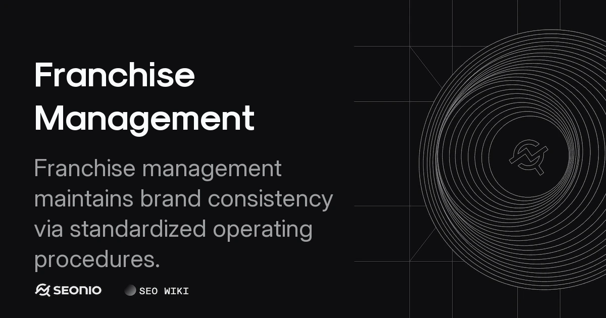Franchise Management: Operations and Best Practices