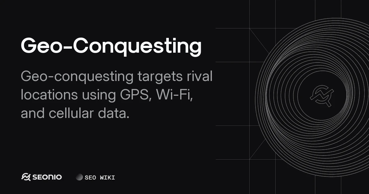 Geo-Conquesting: Definition, Strategy & Usage Guide