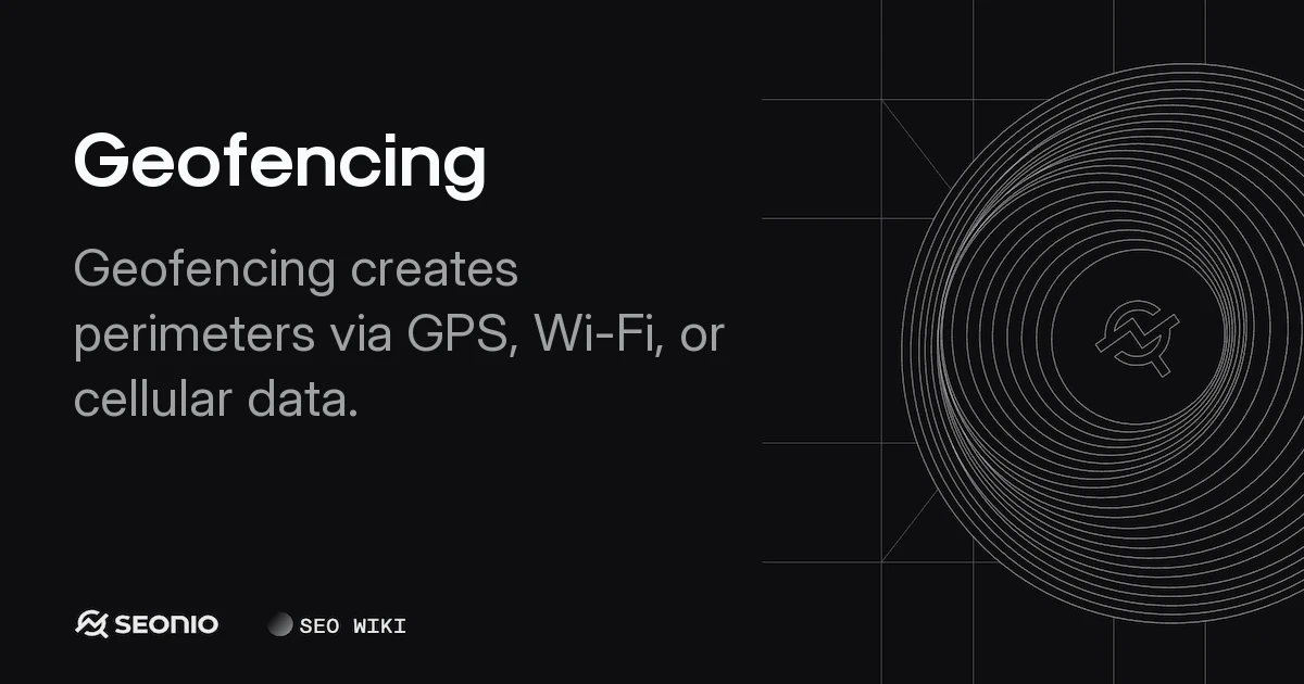Geofencing: A Technical Guide to Virtual Perimeters
