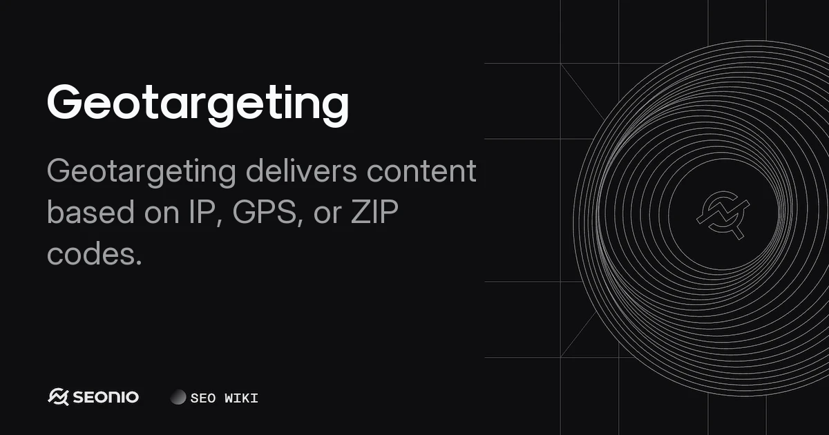 Geotargeting: Definition, Implementation, and Strategy