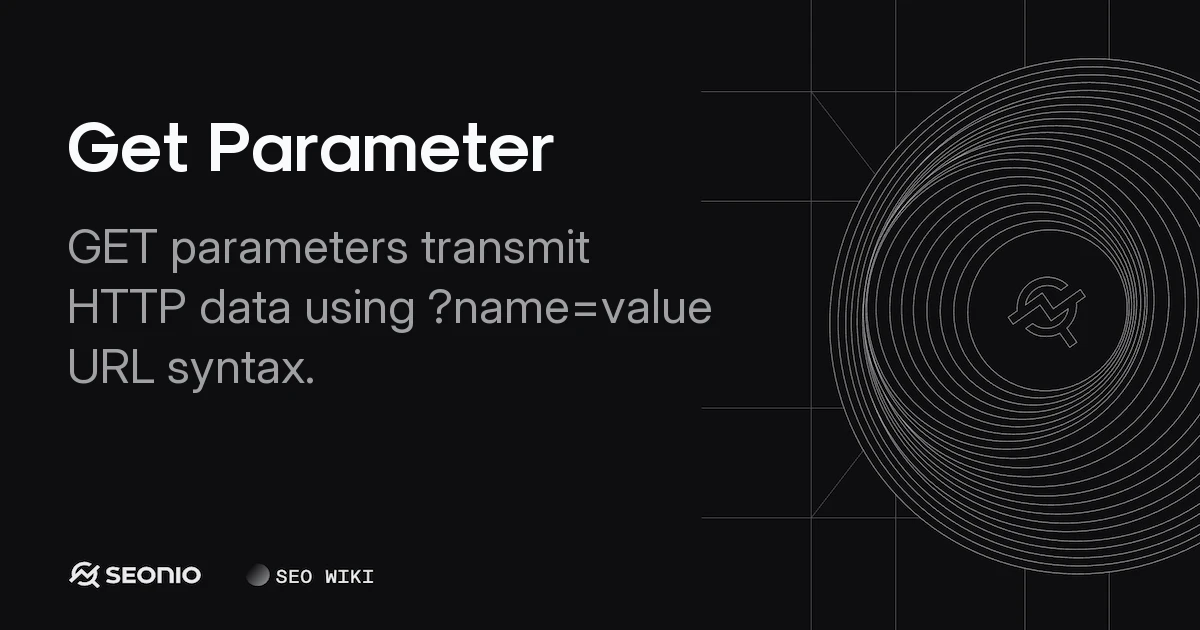 Get Parameter: Definition, Types, and SEO Practices