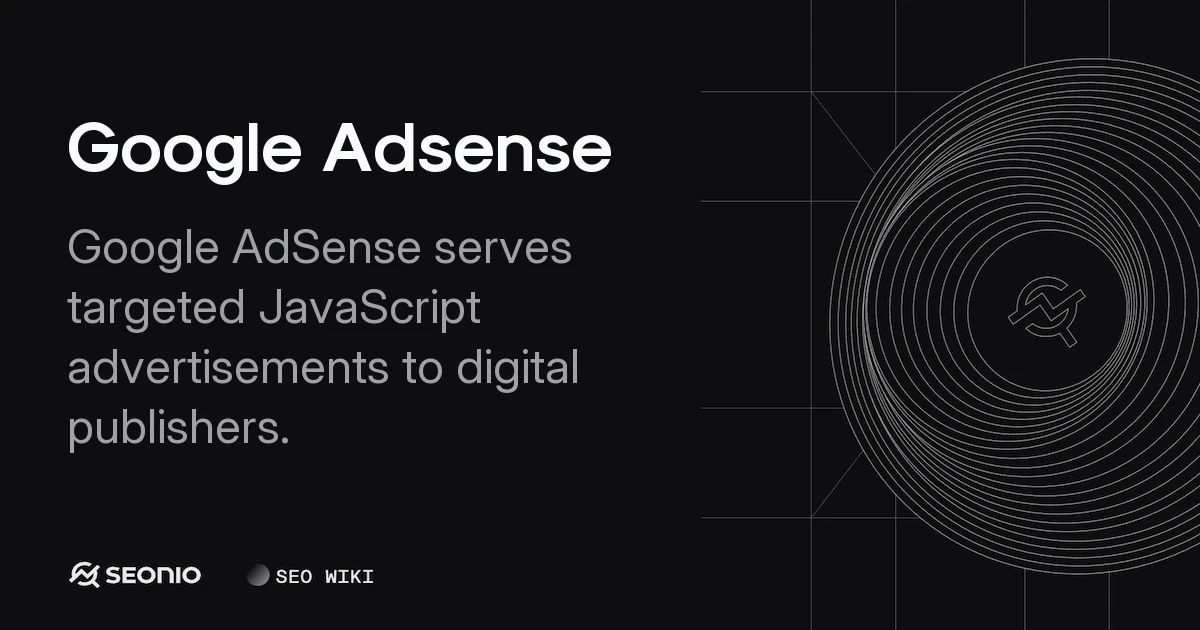 Google AdSense: How the Monetization Platform Works