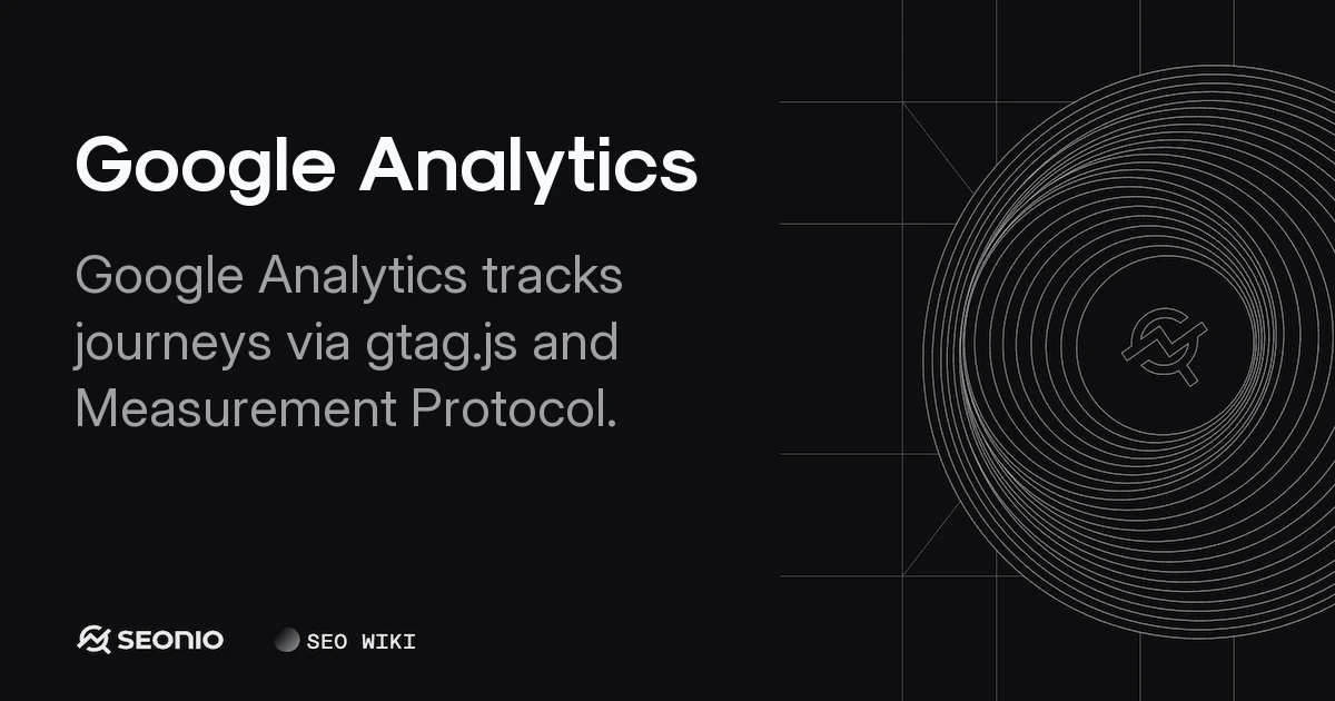 Google Analytics: Core Concepts, Setup & Best Practices