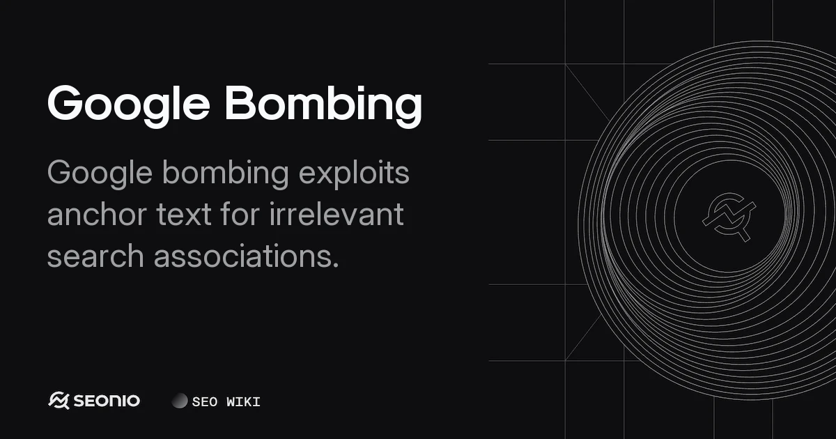 Google Bombing: Mechanics, History, and SEO Impact