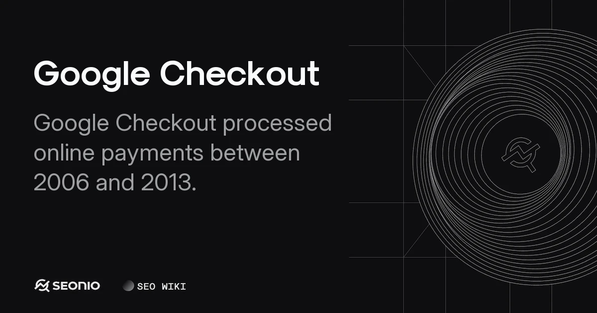 Google Checkout: History, Features, and Sunset Guide