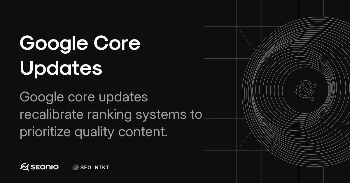 Google Core Updates: Managing Rank Changes & Quality
