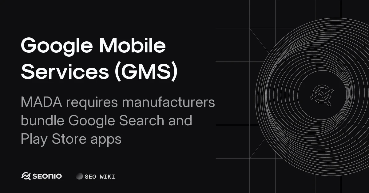 Google Mobile Services (GMS): Features & Licensing