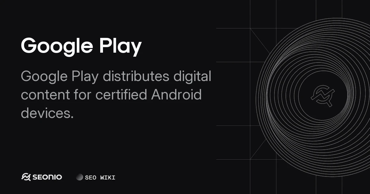 Google Play: Android App Store & Distribution Guide