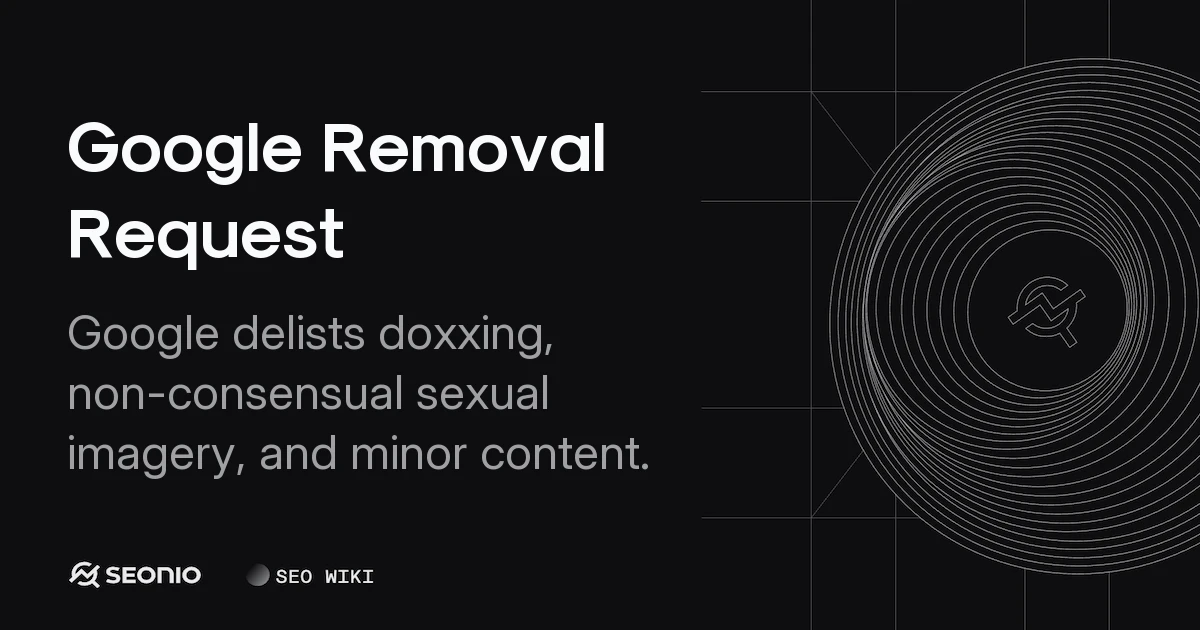 Google Removal Request: Policy and Process Guide