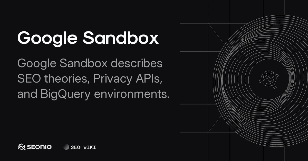 Google Sandbox Explained: SEO Theory & Product Guide