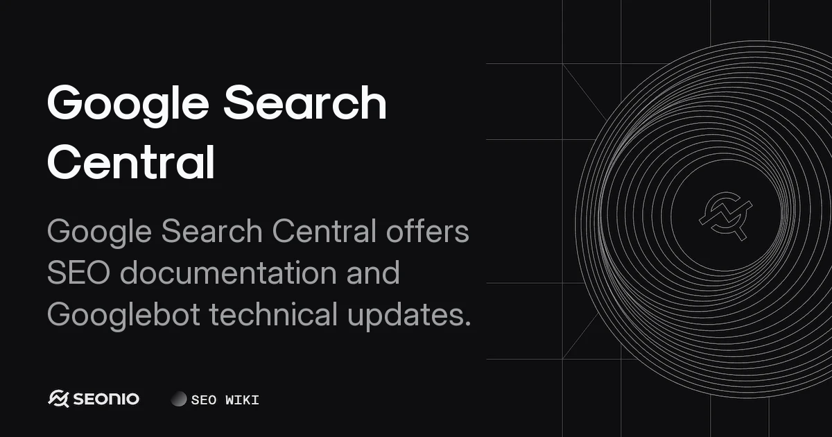 Google Search Central: Official SEO Documentation Hub