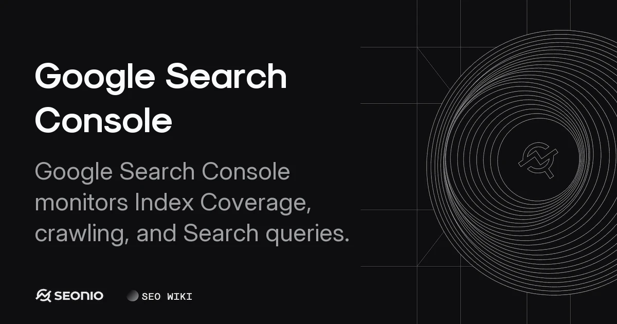 Google Search Console: Technical Guide & Best Practices