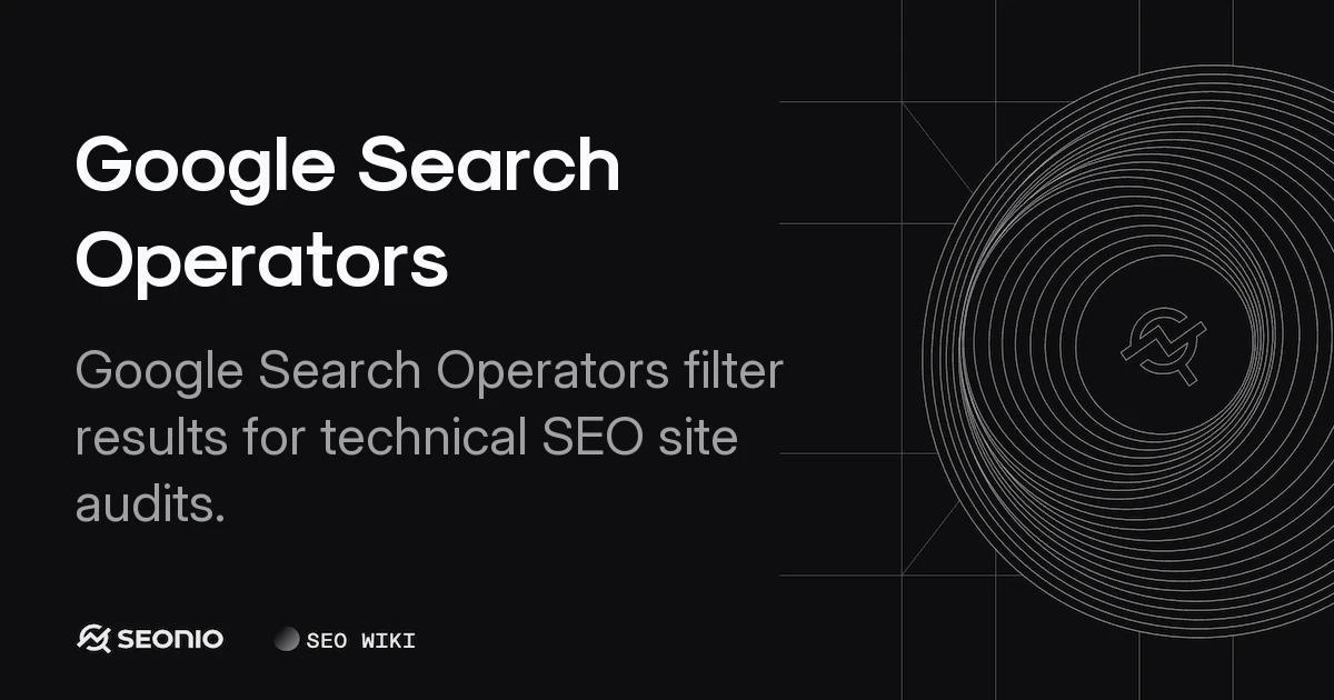 Google Search Operators: Complete Reference Guide
