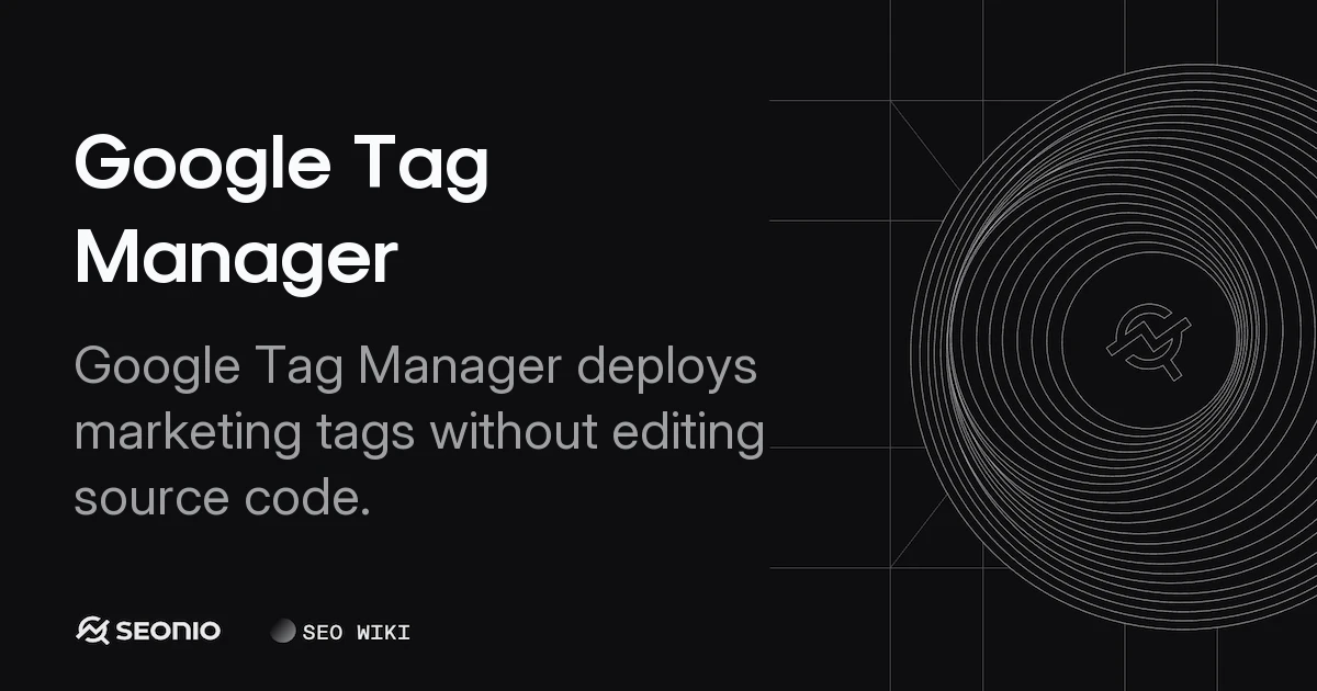 Google Tag Manager Overview: Tags, Triggers & Setup