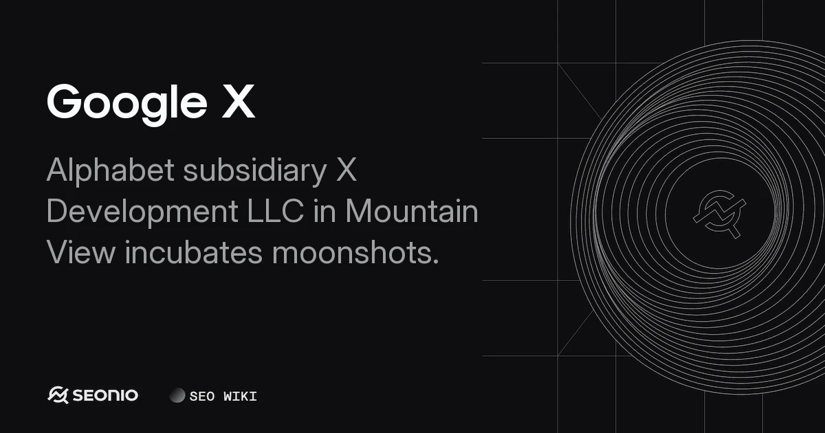 Google X (X): Alphabet's Moonshot Factory Explained
