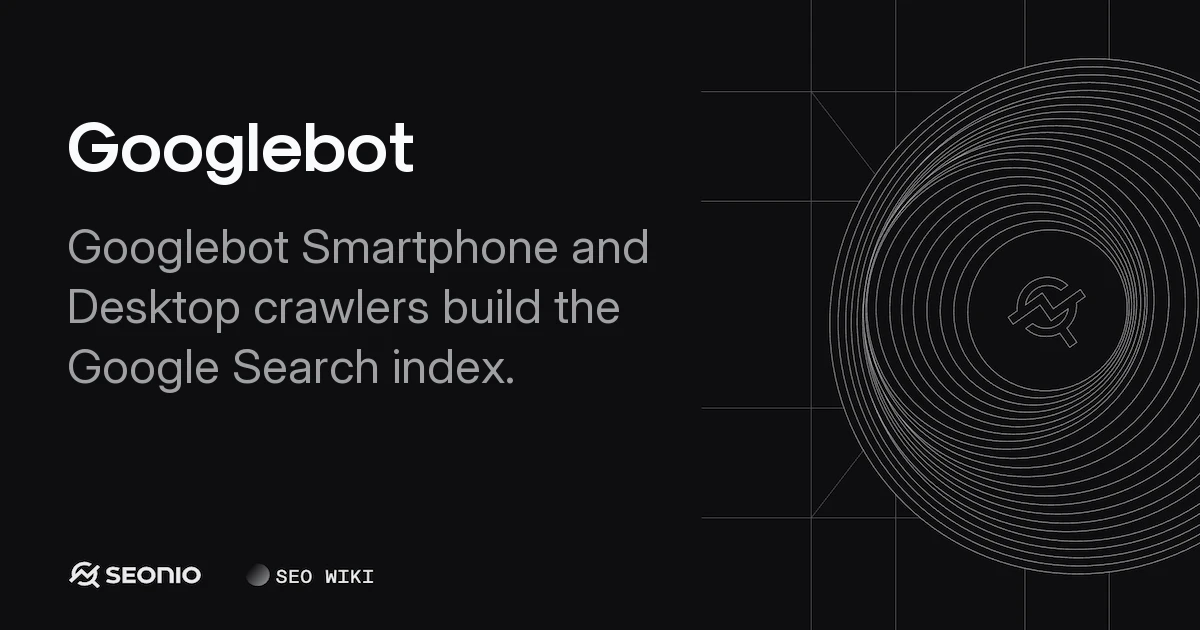 Googlebot Technical Guide: Crawling and Indexing