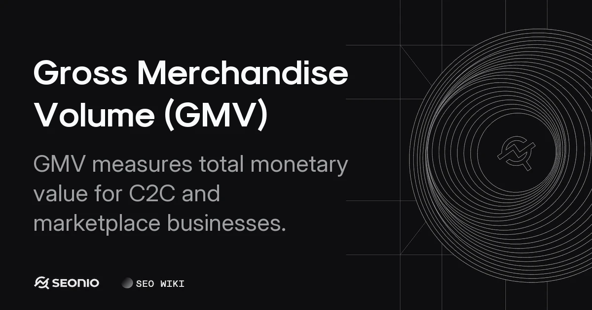Gross Merchandise Volume (GMV): Definition & Formula