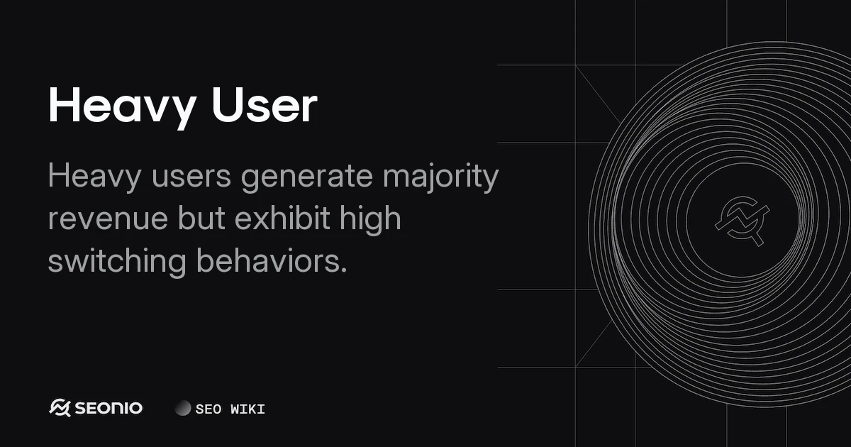 Heavy User: Definition, Segmentation, & Strategy