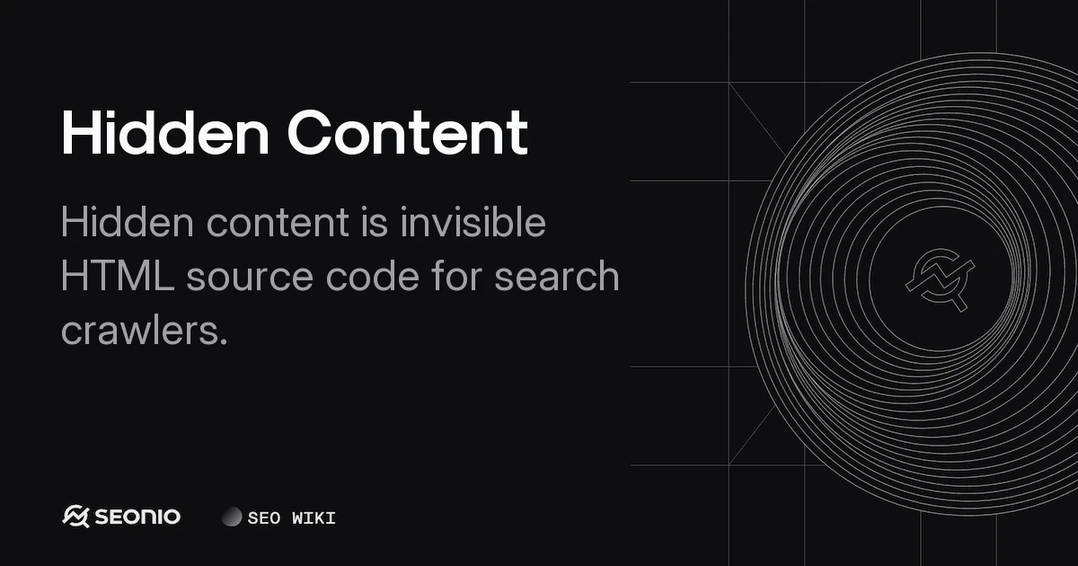 Hidden Content: SEO Impact, Best Practices & Penalties