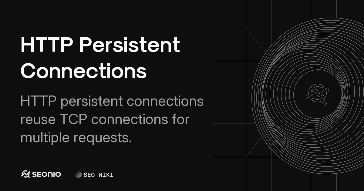 HTTP Persistent Connections: Architecture & Benefits