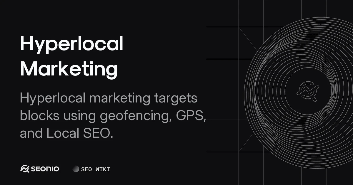 Hyperlocal Marketing: Strategy, Tactics & Definition
