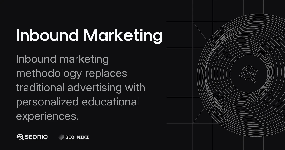 Inbound Marketing: Methodology, Benefits & Strategy