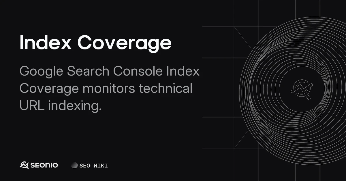 Index Coverage: Google Search Console Report Guide