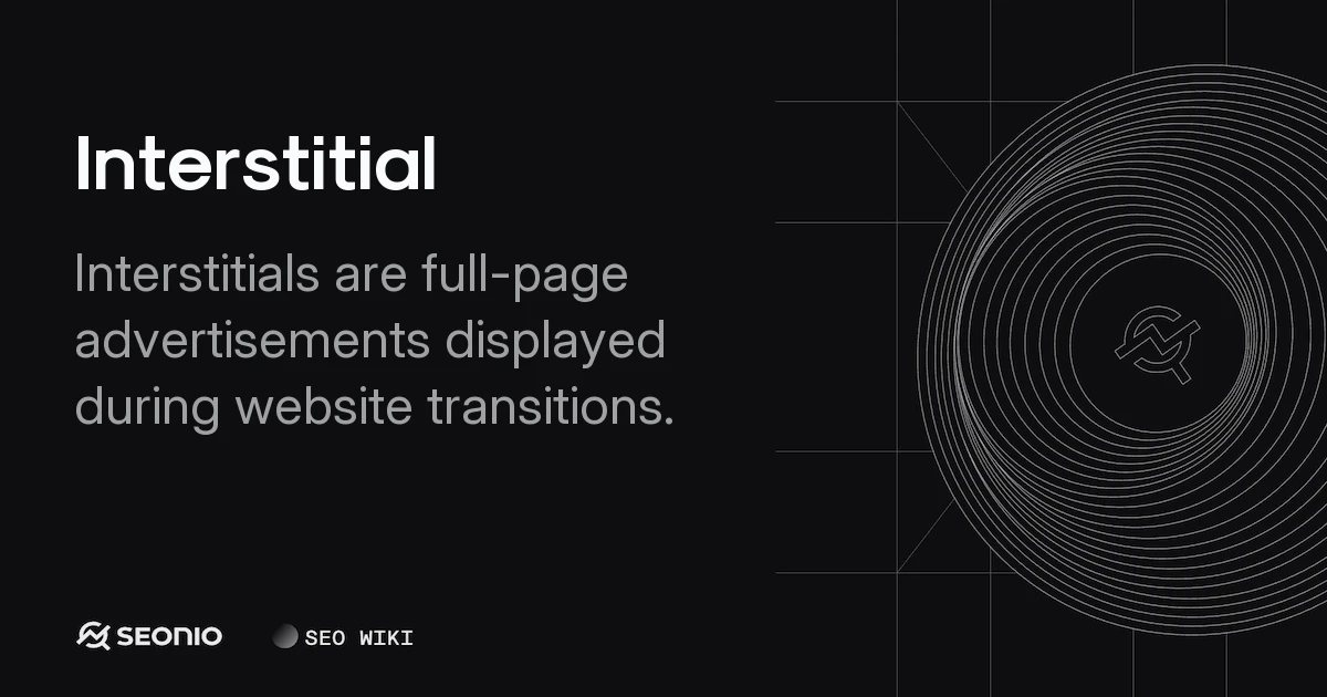 Interstitial: Definition, Use Cases & Best Practices