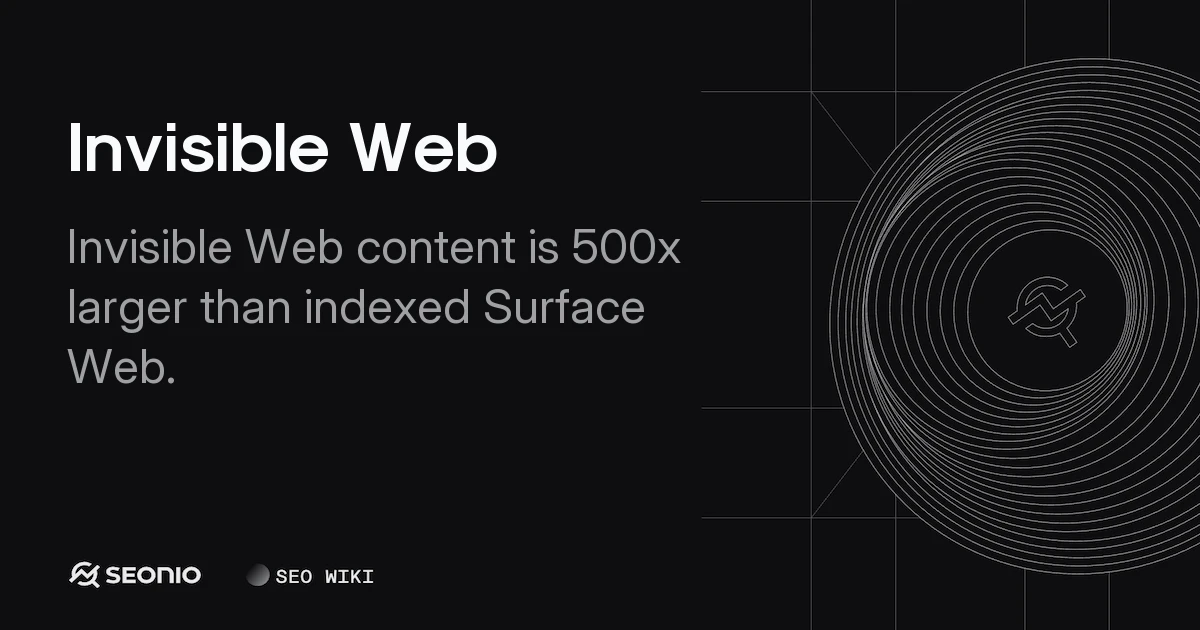 Invisible Web Guide: Definition, Causes and SEO Impact