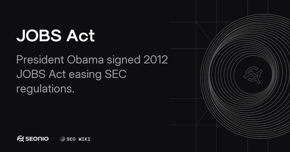 JOBS Act Overview: Key Provisions & SEC Regulations