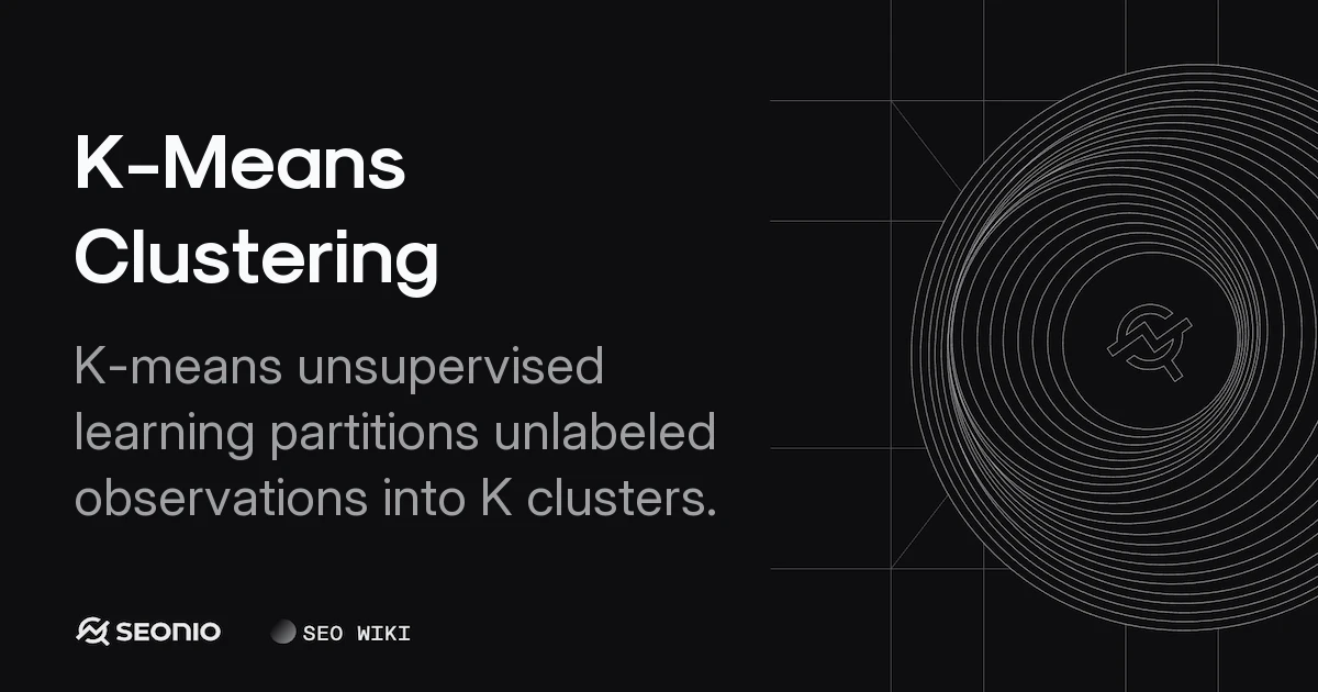 K-Means Clustering: Algorithm, Process & Best Practices