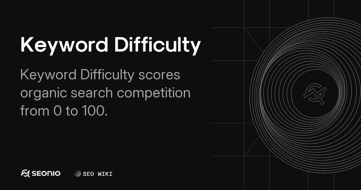 Keyword Difficulty: Scale, Calculation, & SEO Strategy