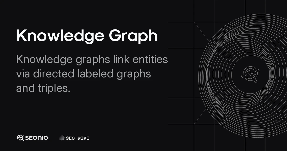 Knowledge Graph: Definition, Architecture, and SEO