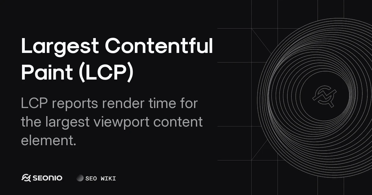 Largest Contentful Paint (LCP): Optimization Guide