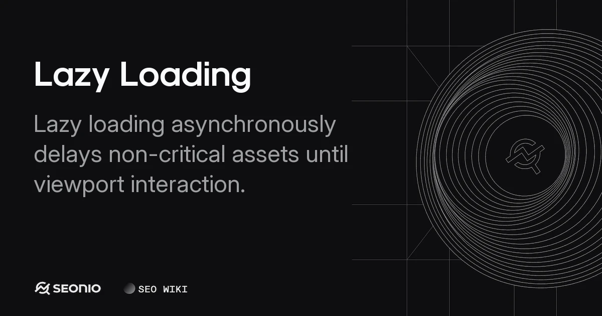 Lazy Loading: Implementation, Benefits & Best Practices