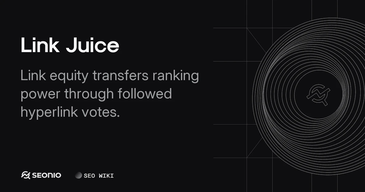 Link Juice: Overview, Mechanics, and Best Practices