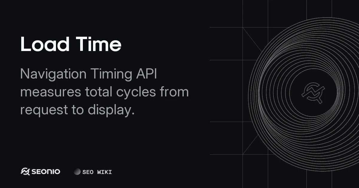 Load Time: Definition, Metrics, and Optimization