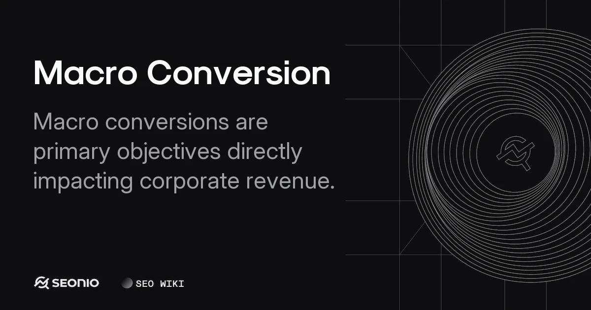 Macro Conversion: Definition, Types & Best Practices