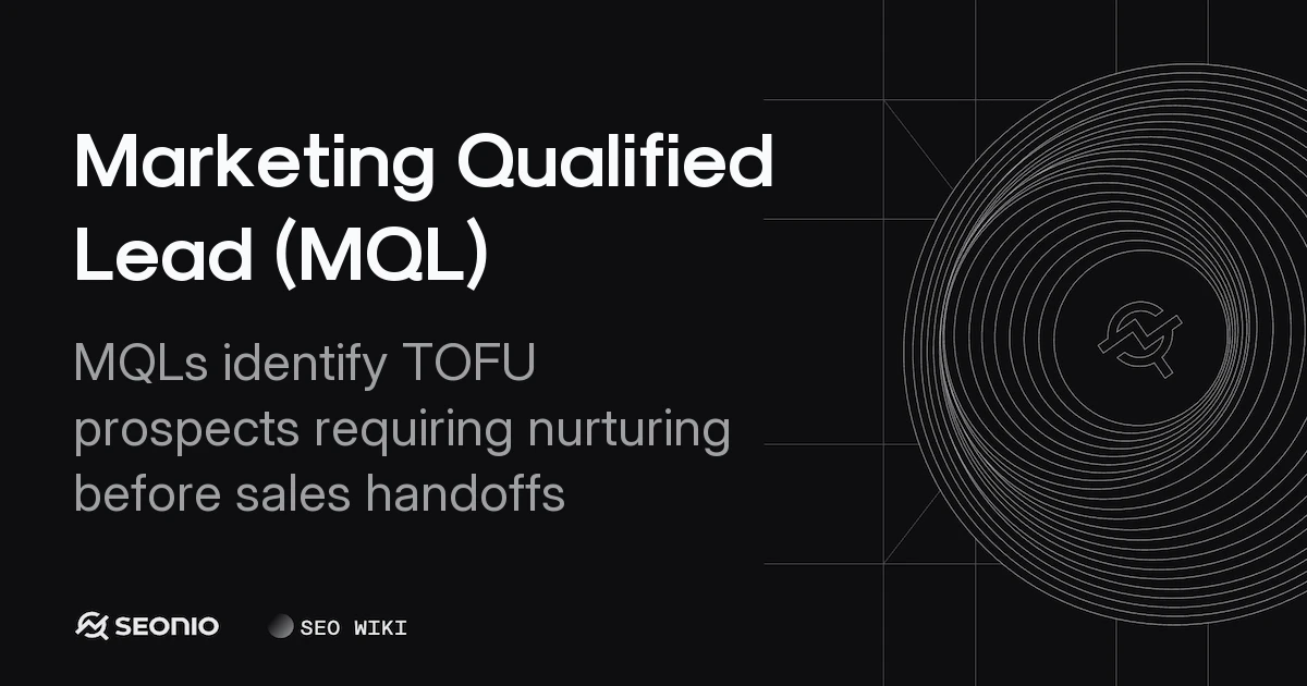 Marketing Qualified Lead (MQL): Definition & Scoring