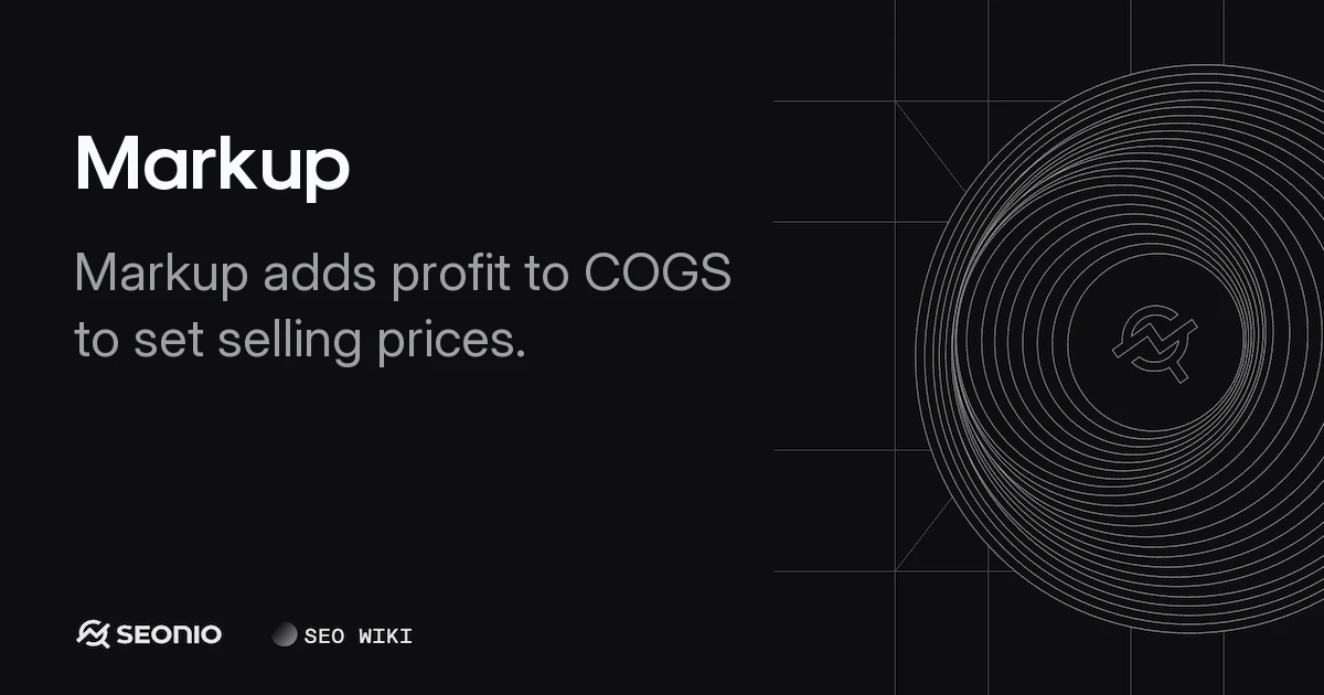 Markup: Pricing Strategy, Formula, and Definitions