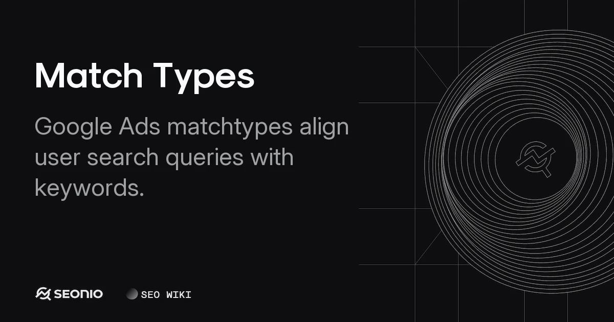 Match Types Guide: Broad, Phrase, and Exact Explained