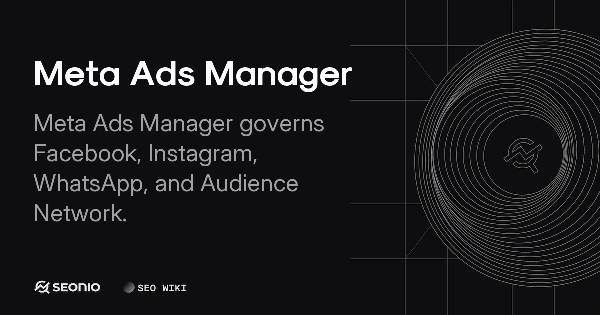 Meta Ads Manager: Features, Tools & Best Practices