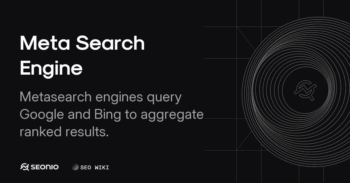 Meta Search Engine: Definition, Mechanisms & Types