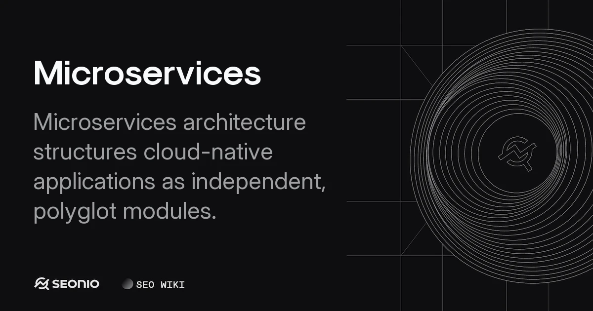 Microservices: Architecture, Benefits & Best Practices