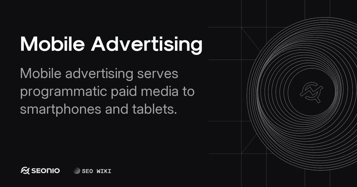 Mobile Advertising: Formats, Tech, and Best Practices