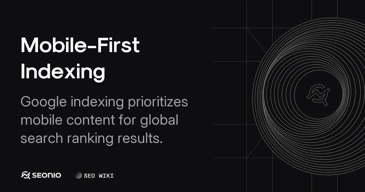 Mobile-First Indexing: Definition & Best Practices